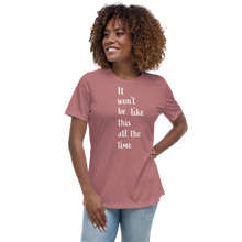 Load image into Gallery viewer, Women's Relaxed T-Shirt/ It won't be like this