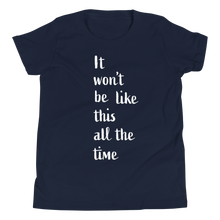 Load image into Gallery viewer, Youth Short Sleeve T-Shirt/ It won't be like this