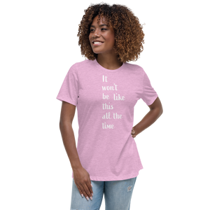 Women's Relaxed T-Shirt/ It won't be like this