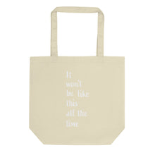 Load image into Gallery viewer, Eco Tote Bag/It won&#39;t be like this